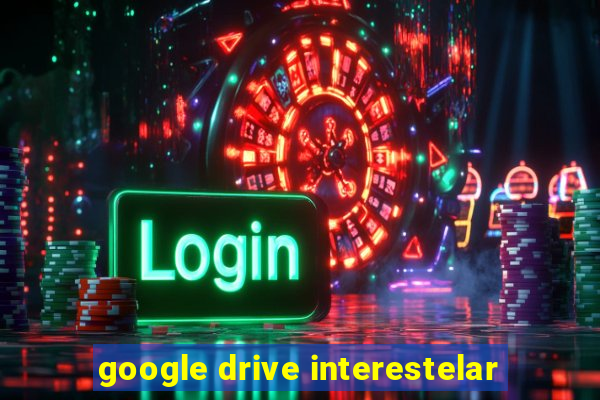 google drive interestelar